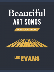 Beautiful Art Songs for Solo Piano Arranged by Lee Evans Cover